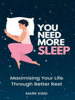 You Need More Sleep: Maximising Your Life Through Better Rest