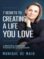 The 7 Secrets to Creating a Life You Love: A Practical Guide for Women in Leadership