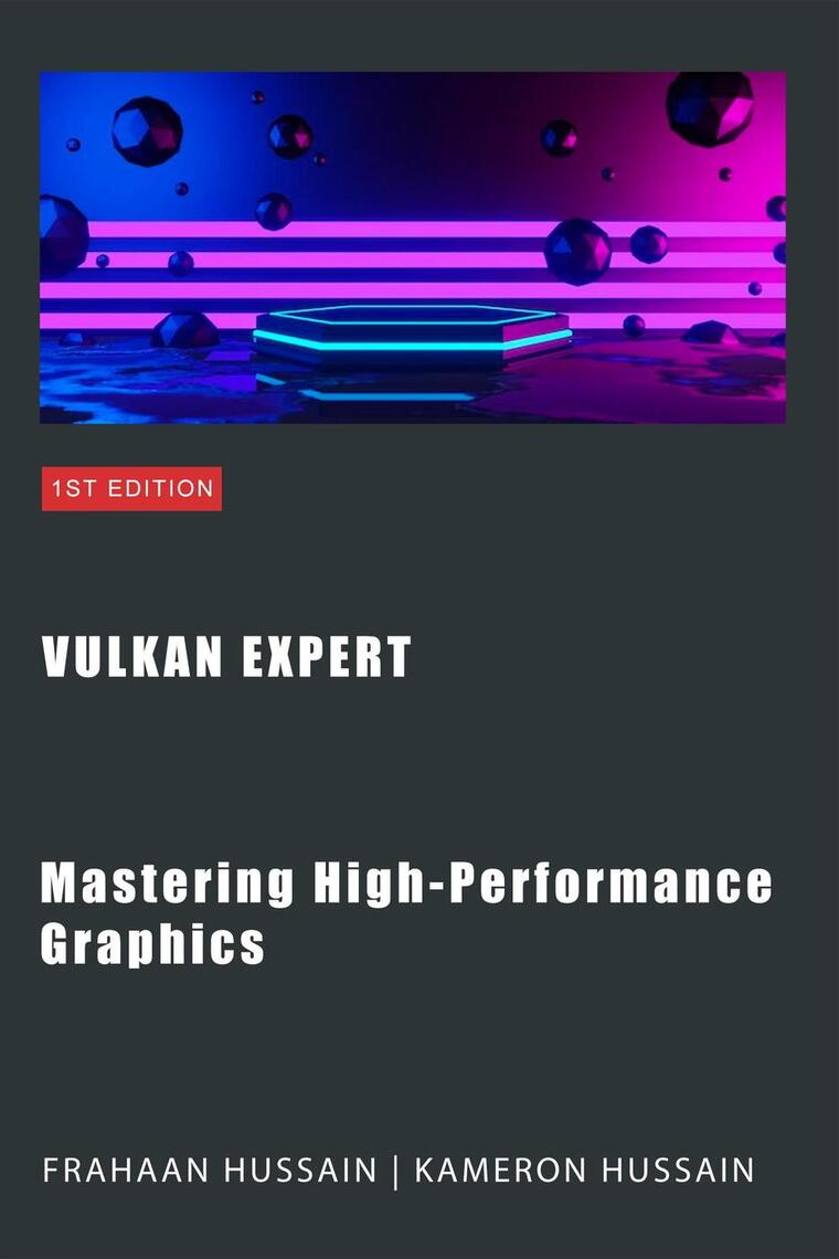 Vulkan Expert: Mastering High-Performance Graphics by Kameron Hussain ...
