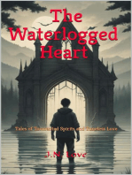 The Waterlogged Heart: Tales of Tormented Spirits and Timeless Love