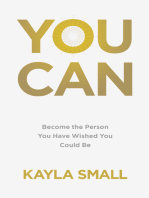You Can: Become the Person You Have Wished You Could Be