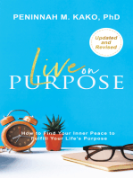 LIVE ON PURPOSE: How to Find Your Inner Peace to Fulfill Your Life’s Purpose