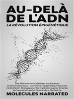 Au-delà de l'ADN: La Révolution Épigénétique: "Des Mécanismes Cellulaires aux Facteurs Environnementaux : Comment l'Épigénétique Façonne Notre Destin Biologique et les Implications pour la Santé, le Comportement et l'Avenir de la Recherche"
