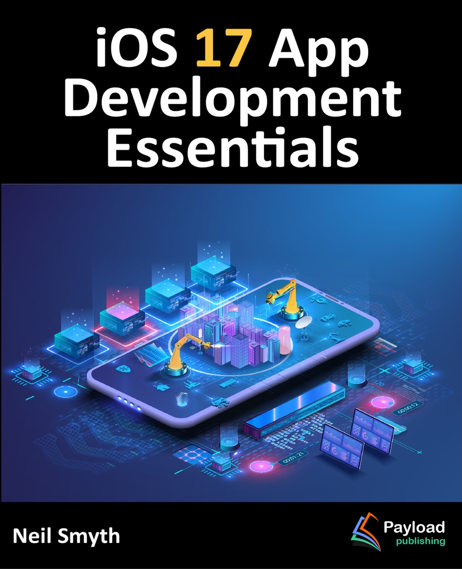 iOS 17 App Development Essentials by Neil Smyth (Ebook) - Read free for ...
