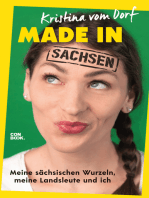 Made in Sachsen: Meine sächsischen Wurzeln, meine Landsleute und ich