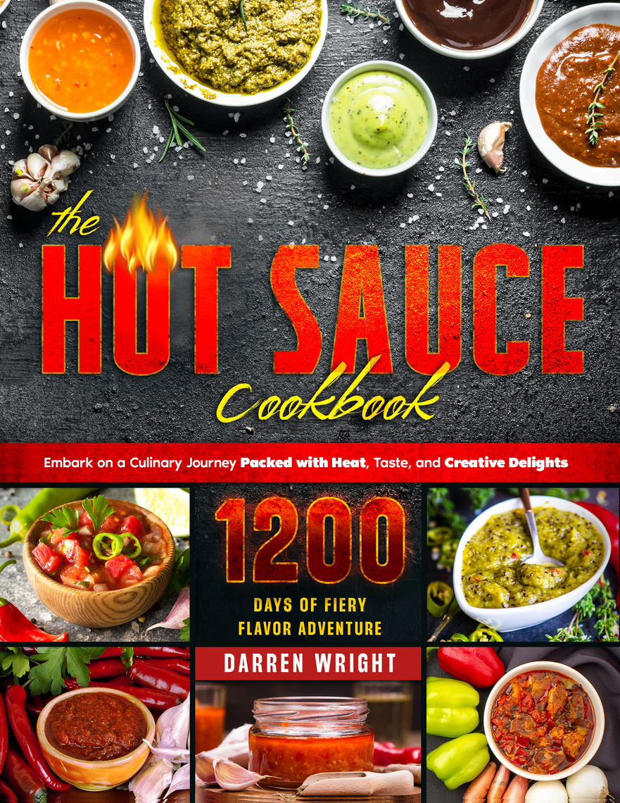 The Hot Sauce Cookbook by Darren Wright Ebook Scribd
