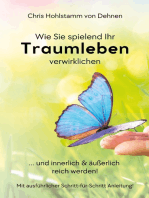 Wie Sie spielend Ihr Traumleben verwirklichen: ... und innerlich & äußerlich reich werden!