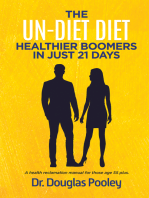 The Un-Diet Diet ... Healthier Boomers in 21 Days: A Health Reclamation Manual for Those Age 55 Plus