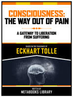Consciousness: The Way Out Of Pain - Based On The Teachings Of Eckhart Tolle: A Gateway To Liberation From Suffering