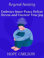 Beyond Anxiety Embrace Inner Peace Defeat Stress and Uncover True Joy