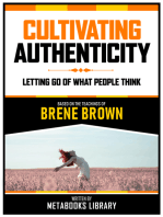 Cultivating Authenticity - Based On The Teachings Of Brene Brown: Letting Go Of What People Think