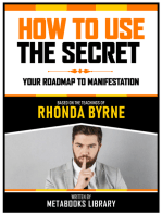 How To Use The Secret - Based On The Teachings Of Rhonda Byrne