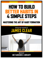 How To Build Better Habits In 4 Simple Steps - Based On The Teachings Of James Clear