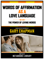 Words Of Affirmation As A Love Language - Based On The Teachings Of Gary Chapman: The Power Of Loving Words
