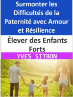 Élever des Enfants Forts : Surmonter les Difficultés de la Paternité avec Amour et Résilience