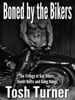 Boned by the Bikers: The Trilogy of Gay Bikers, Sweet Butts and Gang Bangs