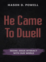 He Came To Dwell: Seeing Jesus Interact With Our World