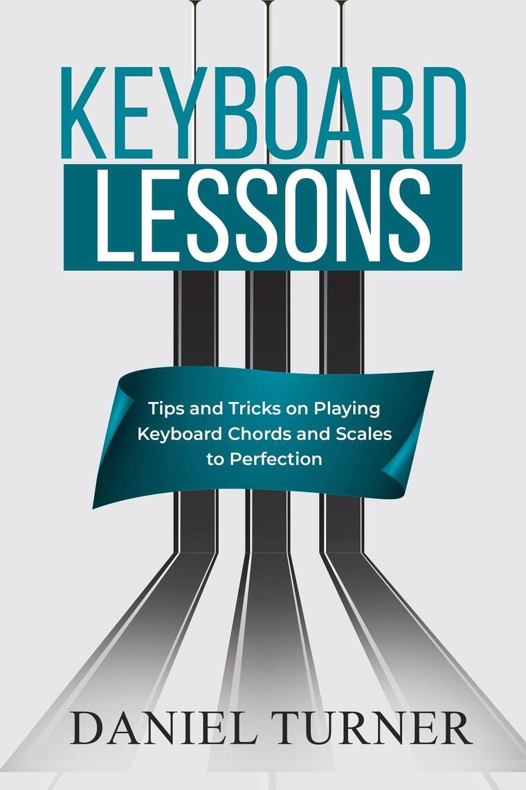 Keyboard Lessons by Daniel Turner Ebook Everand