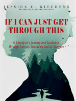 If I Can Just Get Through This: A Therapist's Journey and Guidance through Autistic Shutdown and its Triggers