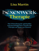 Hexenwerk Therapie: DIE ERFORSCHUNG DER SPIRITUELLEN UND PSYCHOLOGISCHEN VORTEILE DER THERAPIE AUF BASIS VON HEXEREI