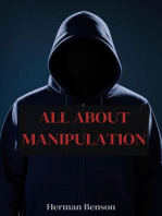 ALL ABOUT MANIPULATION: Understanding the Tactics and Impacts of Psychological Manipulation (2023 Guide for Beginners)