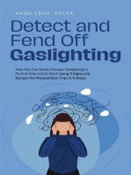 Detect and Fend Off Gaslighting How You Can Easily Unmask Gaslighting in Partnership and at Work Using 11 Signs and Escape the Manipulation Trap in 5 Steps