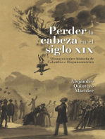 Perder la cabeza en el siglo XIX: Ensayos sobre historia de Colombia e Hispanoamérica