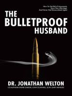 The Bulletproof Husband: How to get rid of arguments, save your marriage, and never feel emasculated