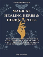 Magical Healing Herbs & Herbal Spells: The Complete Reference for Using Herbs in Magical Spells and Other Rituals of Healing and Restoration. A Magical Manual for Wiccans, Witches, Pagans, and Other Practitioners of the Old Religion.
