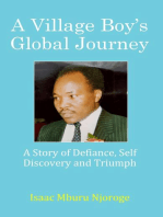 A Village Boy's Global Journey: A Story of Defiance, Self Discovery and Triumph