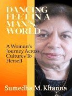 Dancing Feet In A Man's World: A Woman's Journey Across Cultures To Herself