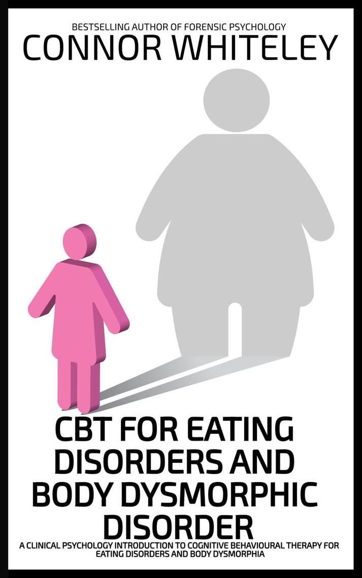 CBT For Eating Disorders and Body Dysmorphic Disorder: A Clinical ...