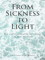 From Sickness to Light: How God Used Healing My Cancer to Heal My Soul