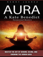 Aura: A Kate Benedict Paranormal Mystery (Master the Art of Sensing, Seeing, and Knowing the Human Aura)