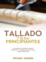 Tallado para principiantes: Tallando Su Propio Camino: Técnicas y Consejos para Talladores Novatos