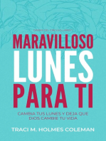 Marvilloso Lunes Para Ti: Cambia tus lunes y deja que Dios cambie tu vida