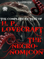 The Complete fiction of H.P. Lovecraft. The Necronomicon. Illustrated: The Call of Cthulhu, At the Mountains of Madness, The Shadow out of Time, The Dunwich Horror, The Colour out of Space and others