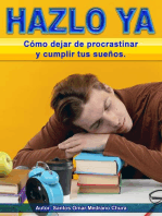 Hazlo ya. Cómo dejar de procrastinar y cumplir tus sueños.