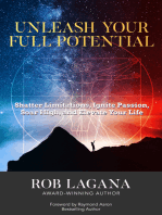 UNLEASH YOUR FULL POTENTIAL: Shatter Limitations, Ignite Passion, Soar High, and Elevate Your Life