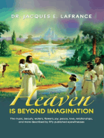 Heaven Is Beyond Imagination: The Music, Beauty, Waters, Flowers, Joy, Peace, Love, Relationships, and More Described by fifty Published Eye Witnesses