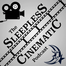 The Sleepless Cinematic Podcast