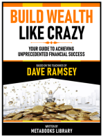 Build Wealth Like Crazy - Based On The Teachings Of Dave Ramsey: Your Guide To Achieving Unprecedented Financial Success
