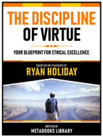 The Discipline Of Virtue - Based On The Teachings Of Ryan Holiday: Your Blueprint For Ethical Excellence