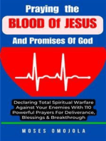 Praying The Blood Of Jesus And Promises Of God: Declaring Total Spiritual Warfare Against Your Enemies With 110 Powerful Prayers For Deliverance, Blessings & Breakthrough