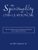 The Spirituality of Otis Clayton, Sr.: The Foundation of a Christian Clergyman and a Baptist Preacher