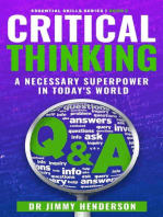 Critical Thinking: A Necessary Super-Power in Today's World: The Essential Skills Series, #2