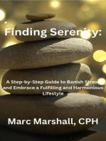 Finding Serenity: A Step-by-Step Guide to Banish Stress and Embrace a Fulfilling and Harmonious Lifestyle"