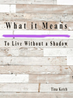 What it Means to Live Without a Shadow
