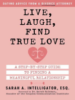 Live, Laugh, Find True Love: A Step-by-Step Guide to Finding a Meaningful Relationship