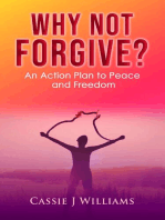 Why Not Forgive? An Action Plan to Peace and Freedom